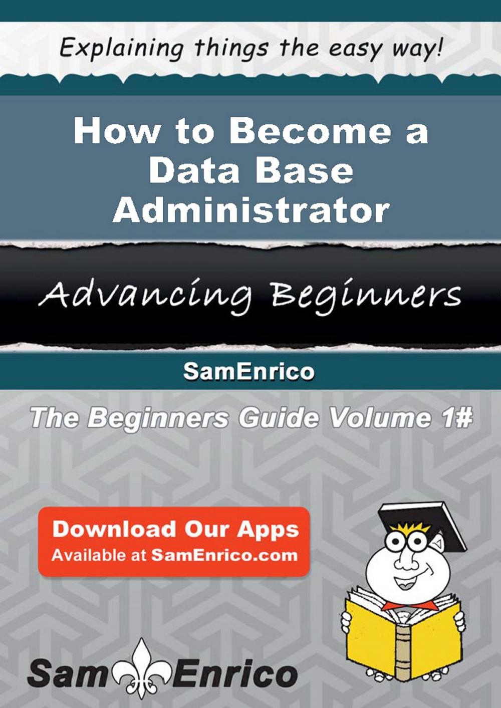 Big bigCover of How to Become a Data Base Administrator