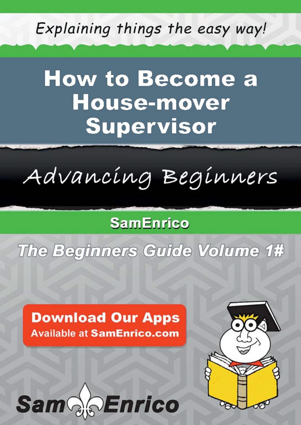 Big bigCover of How to Become a House-mover Supervisor