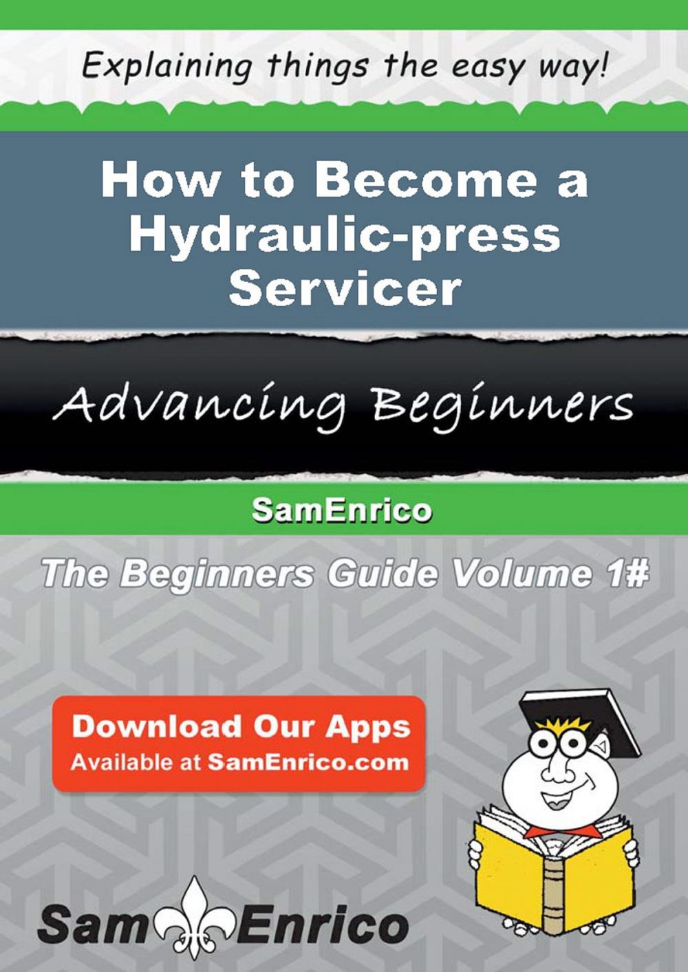 Big bigCover of How to Become a Hydraulic-press Servicer