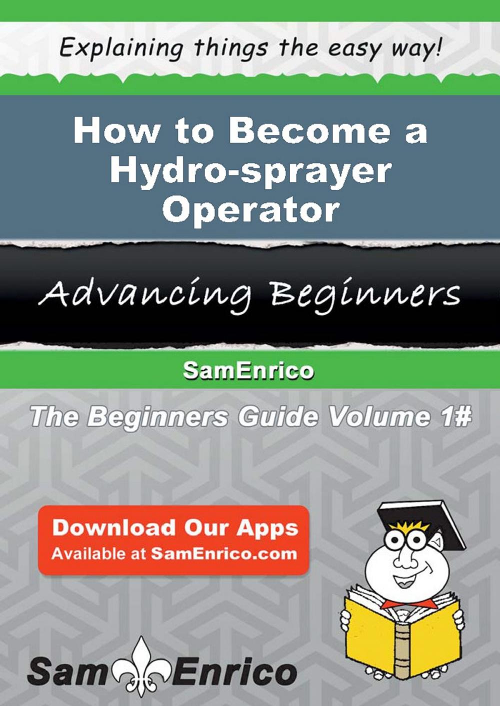 Big bigCover of How to Become a Hydro-sprayer Operator