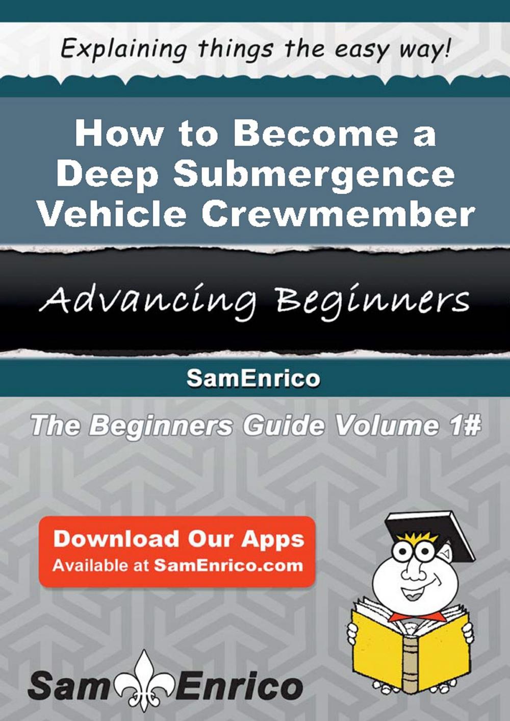 Big bigCover of How to Become a Deep Submergence Vehicle Crewmember