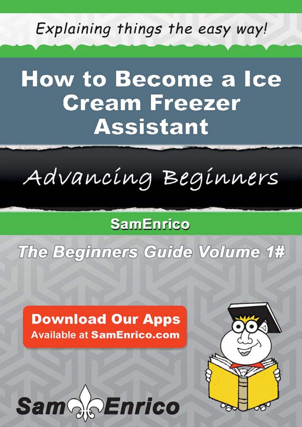 Big bigCover of How to Become a Ice Cream Freezer Assistant