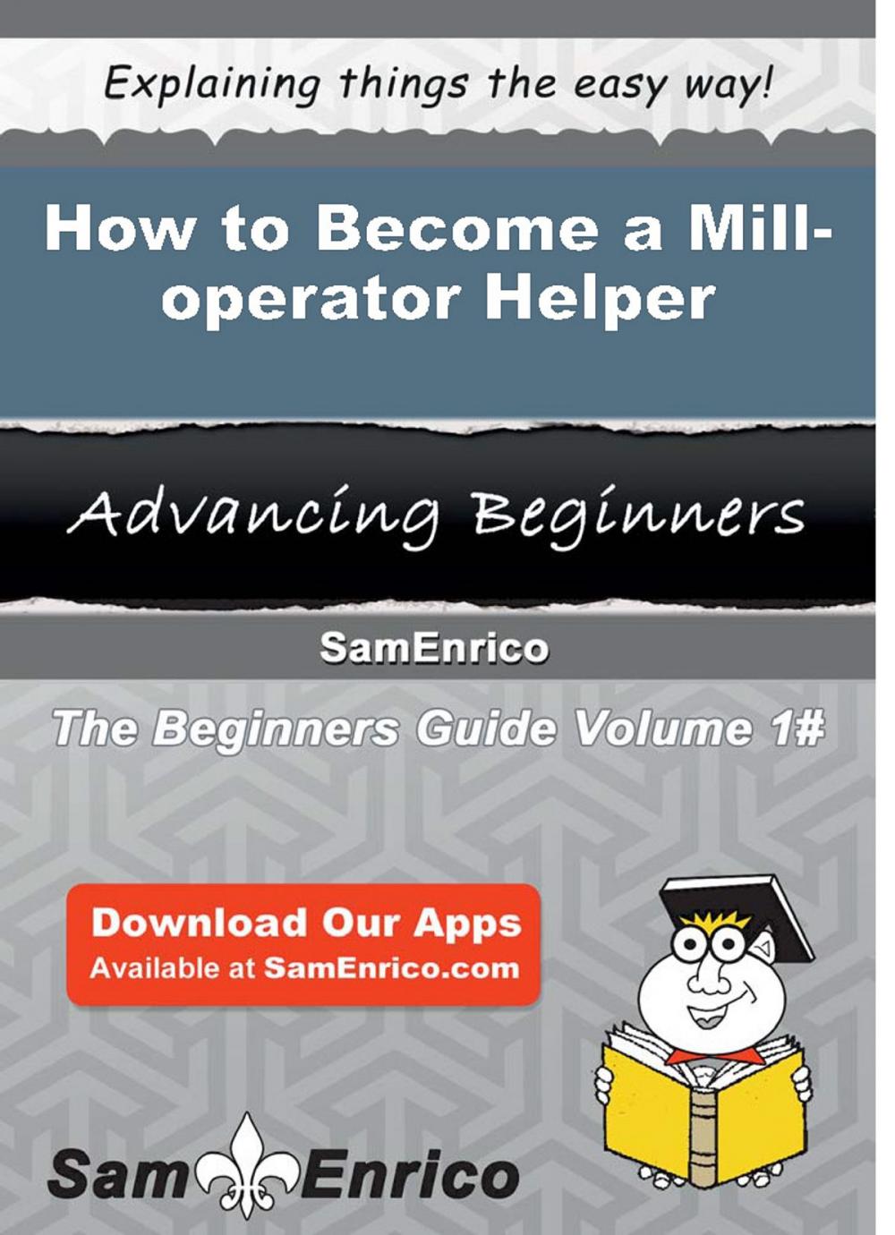 Big bigCover of How to Become a Mill-operator Helper