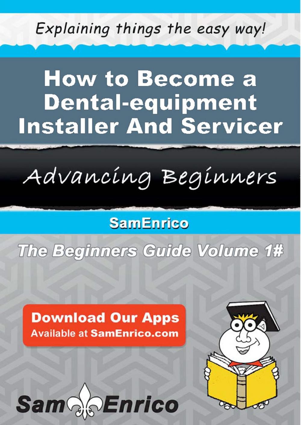 Big bigCover of How to Become a Dental-equipment Installer And Servicer