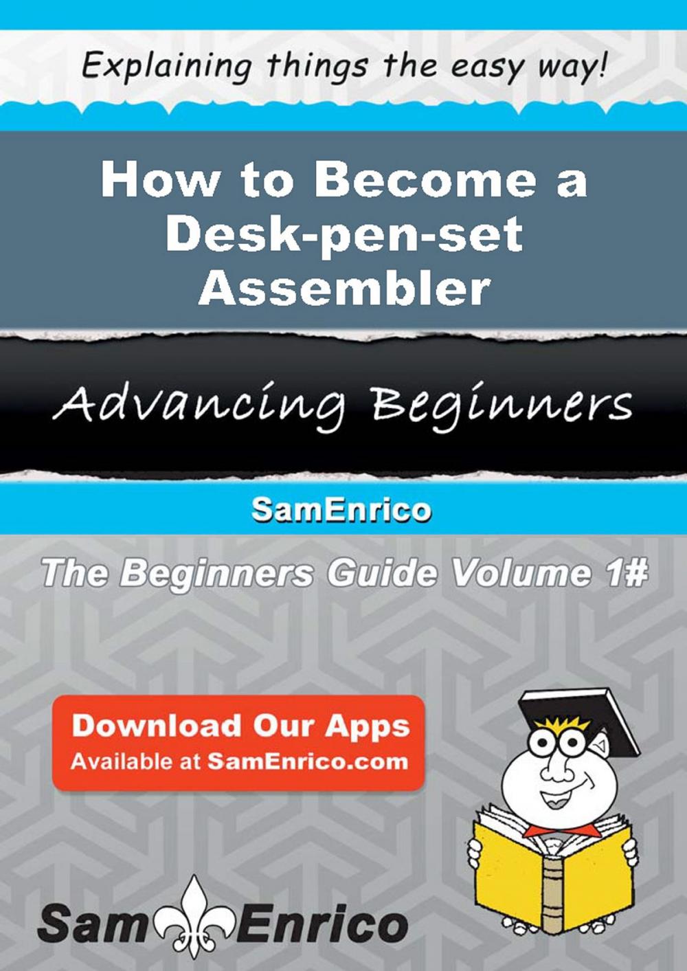 Big bigCover of How to Become a Desk-pen-set Assembler