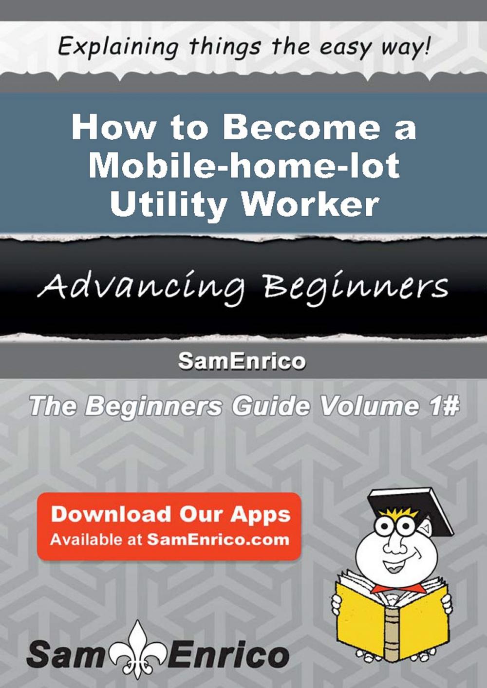 Big bigCover of How to Become a Mobile-home-lot Utility Worker