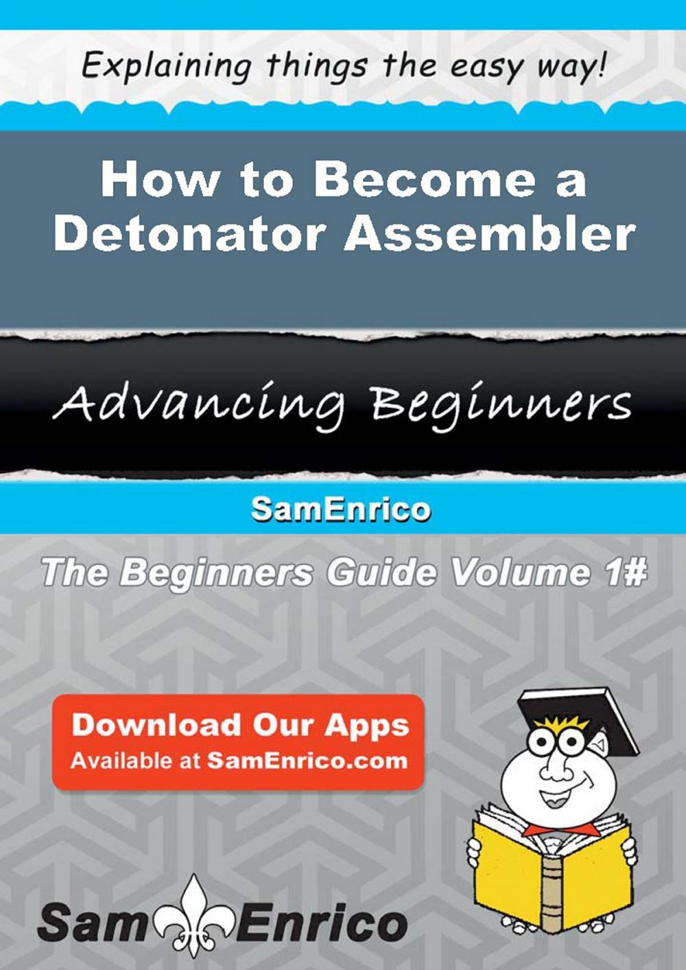 Big bigCover of How to Become a Detonator Assembler