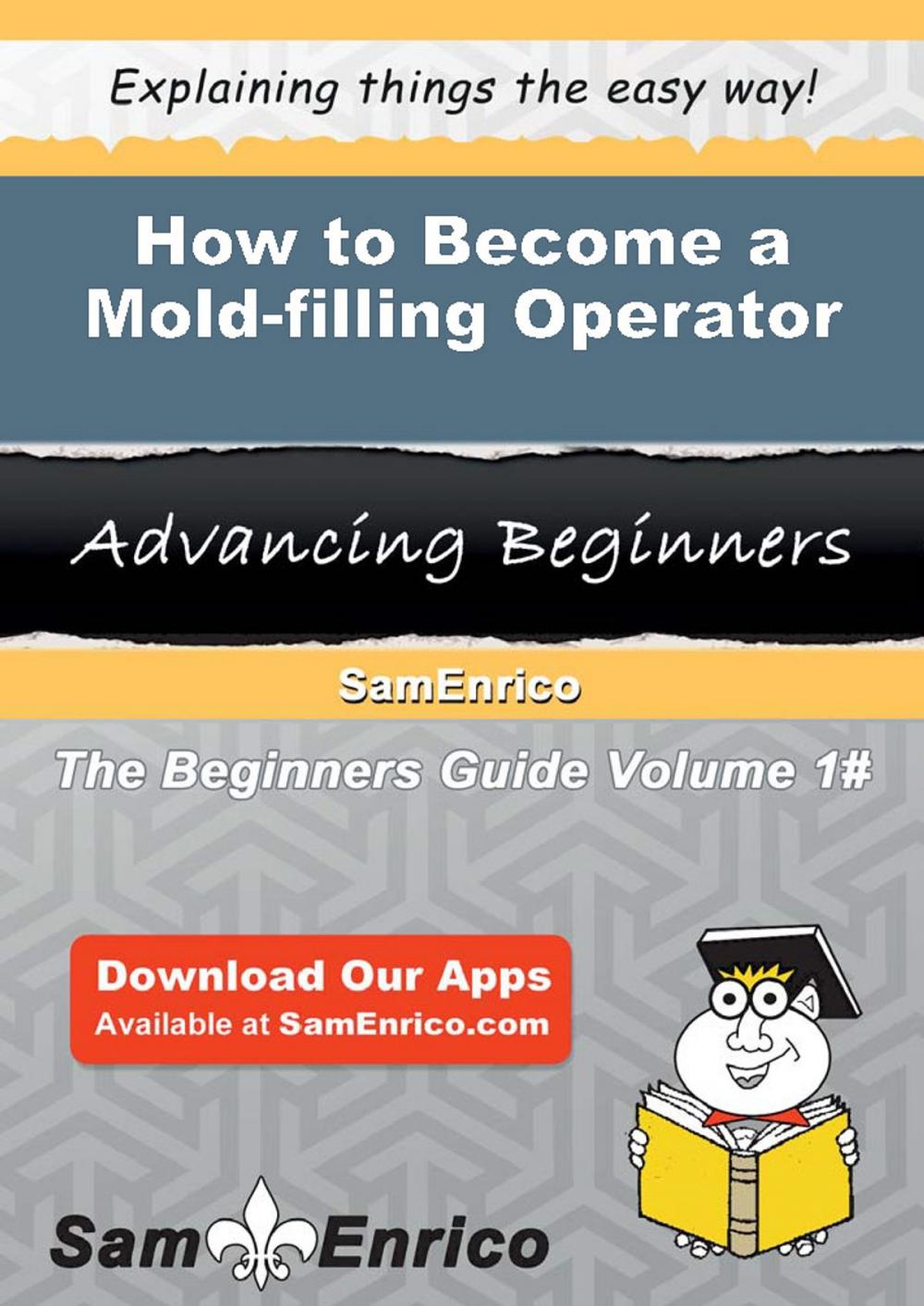 Big bigCover of How to Become a Mold-filling Operator