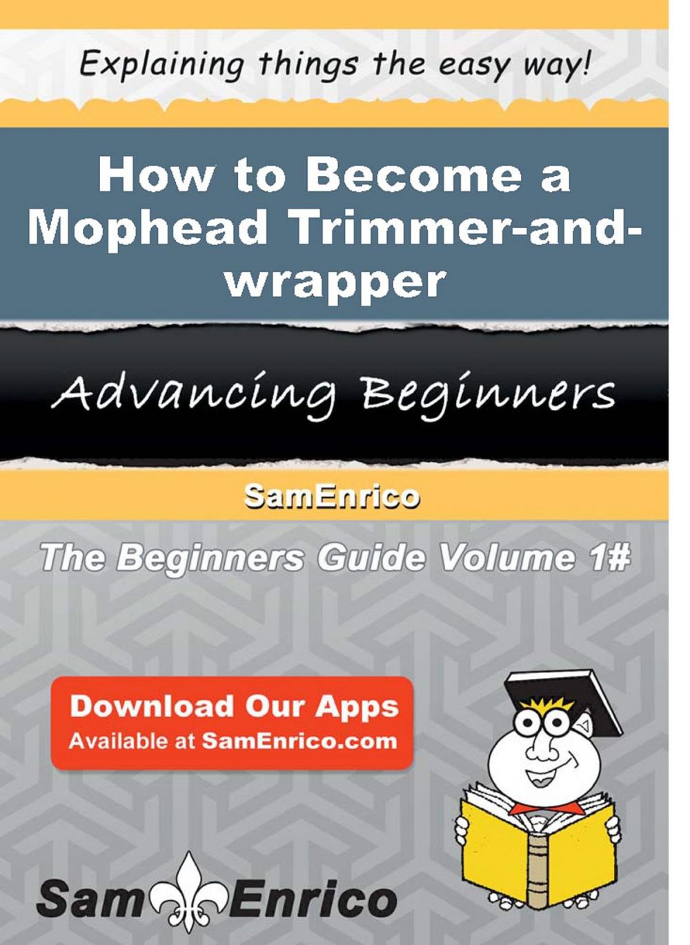 Big bigCover of How to Become a Mophead Trimmer-and-wrapper