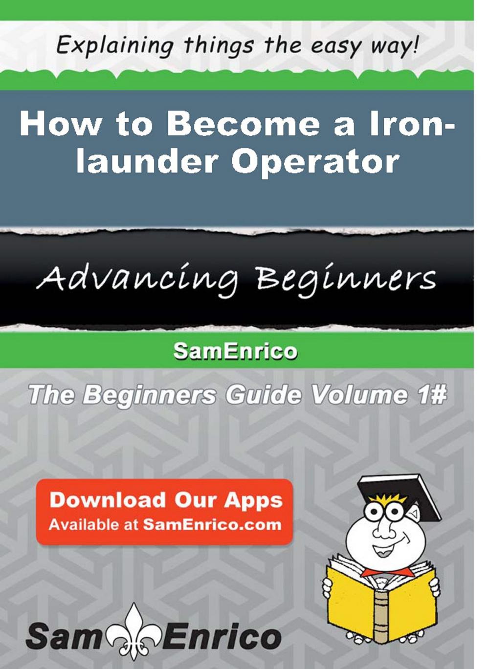 Big bigCover of How to Become a Iron-launder Operator