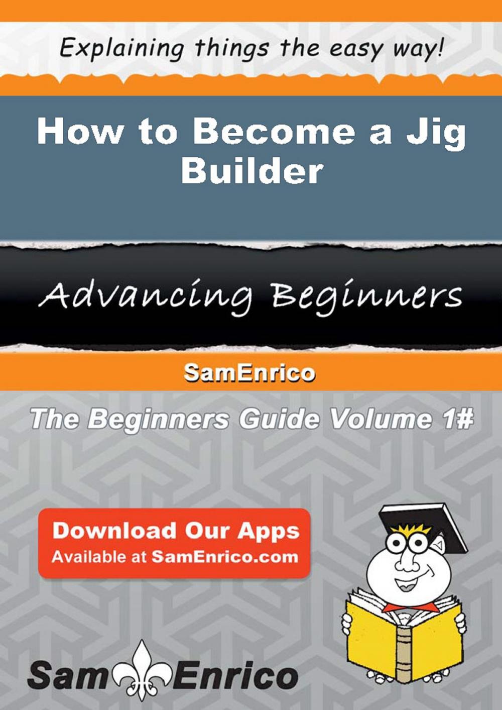 Big bigCover of How to Become a Jig Builder