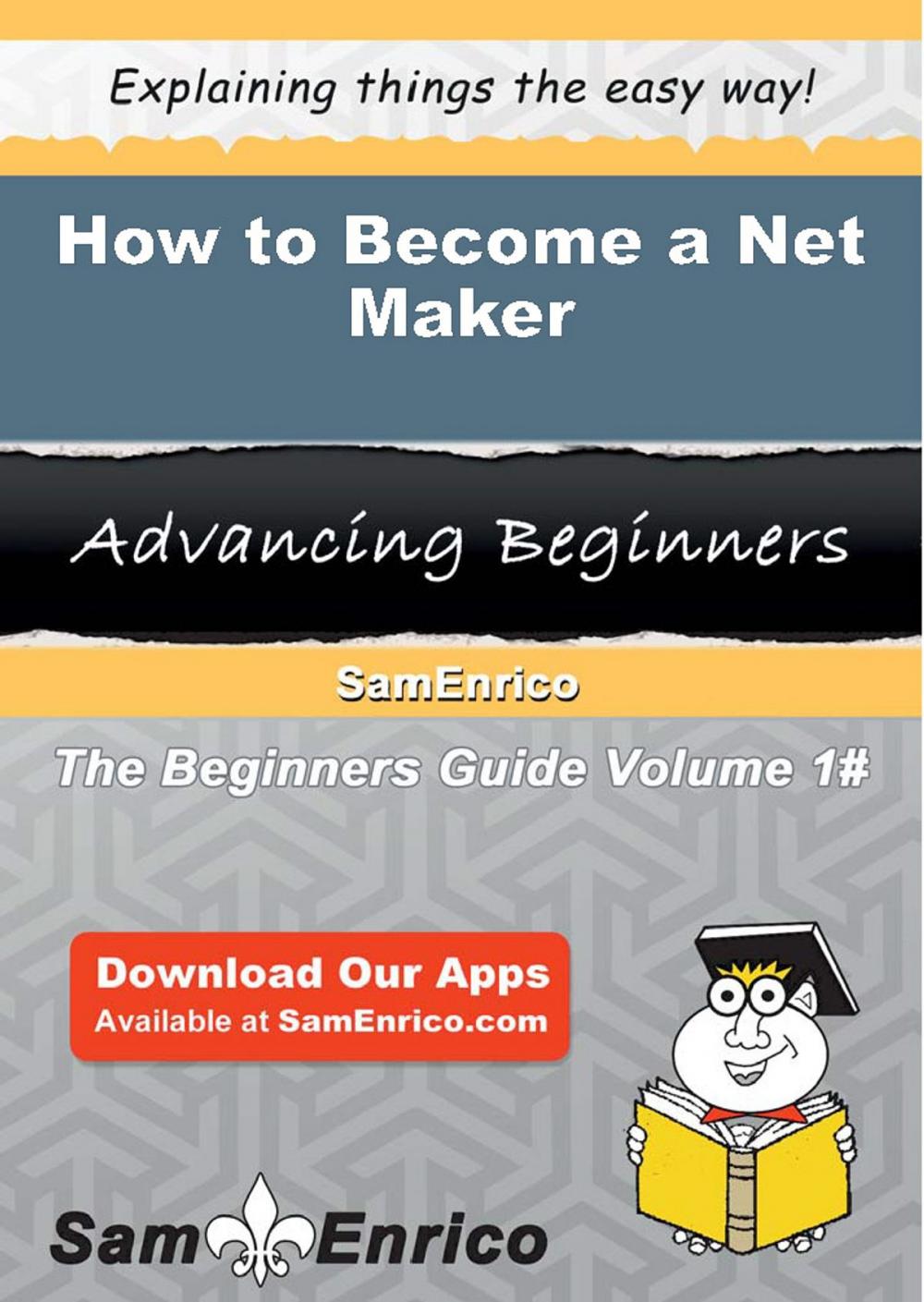 Big bigCover of How to Become a Net Maker