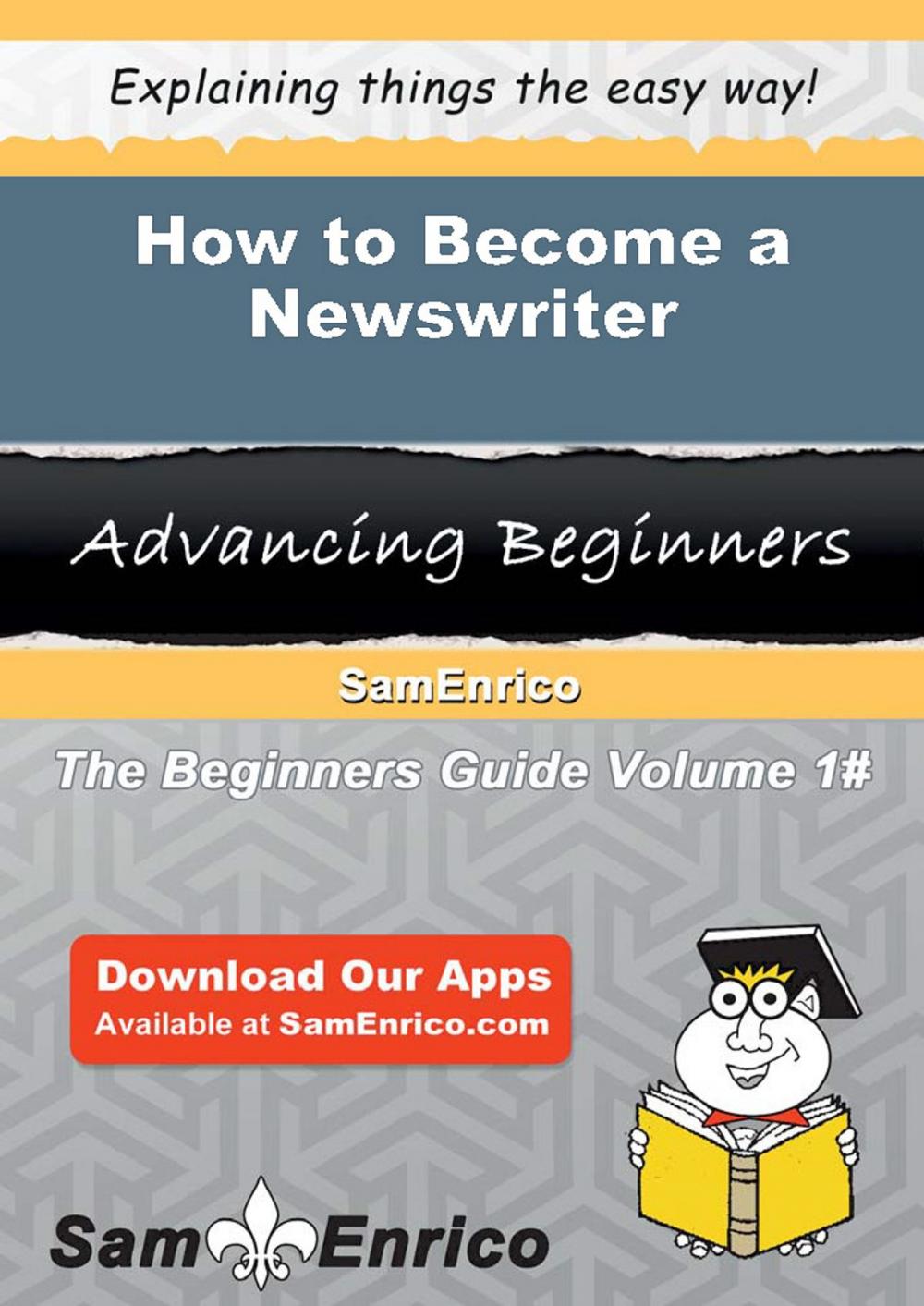 Big bigCover of How to Become a Newswriter
