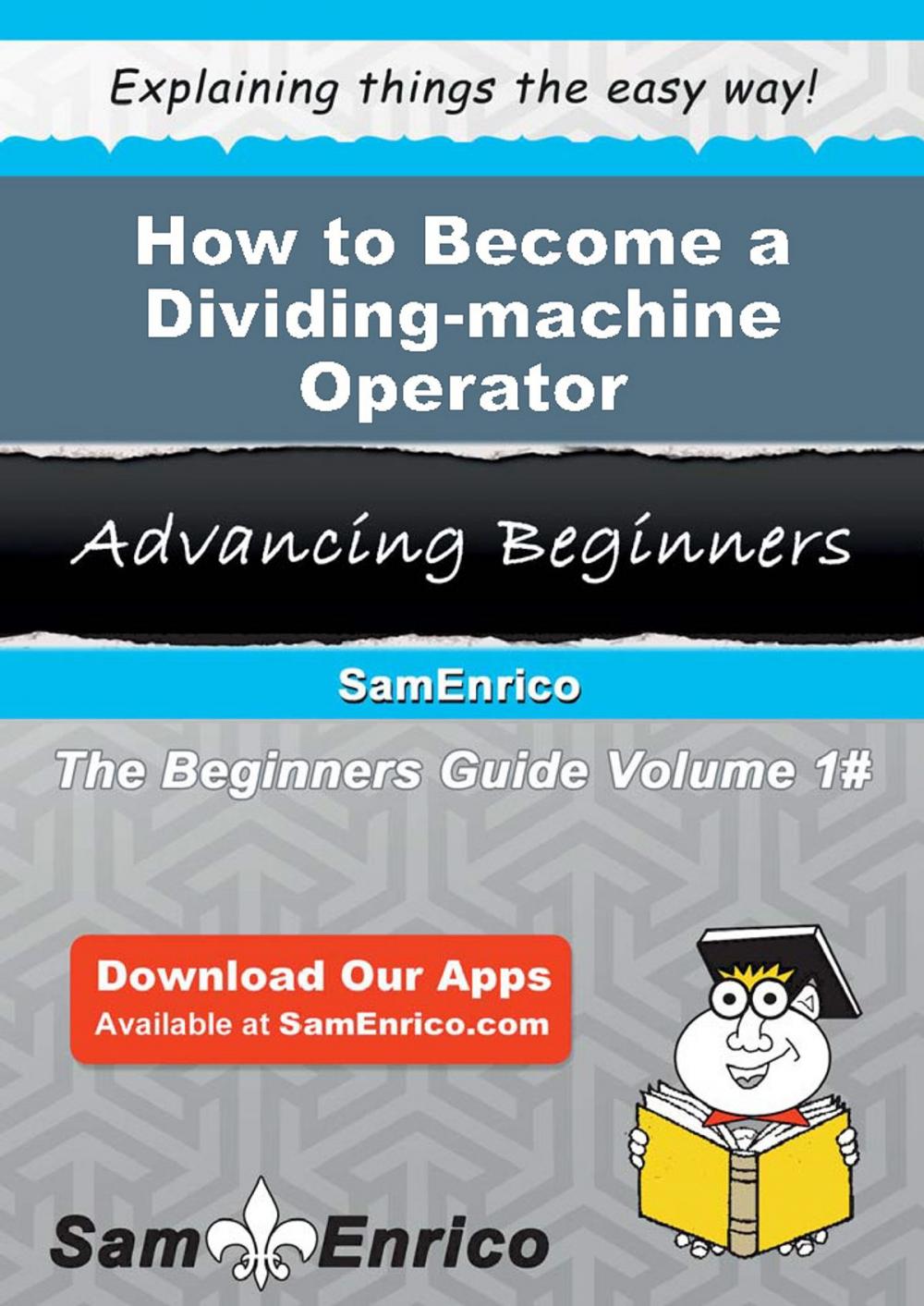 Big bigCover of How to Become a Dividing-machine Operator