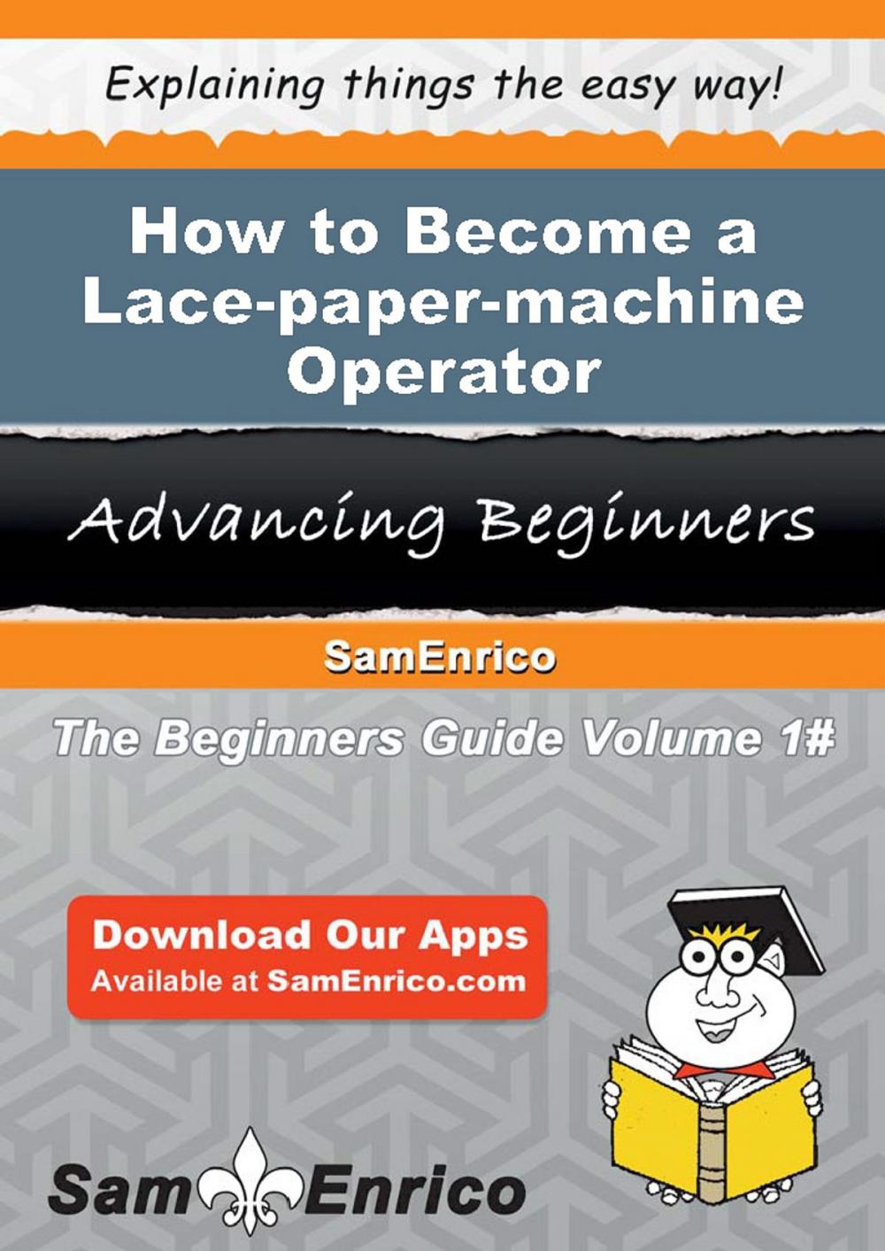 Big bigCover of How to Become a Lace-paper-machine Operator