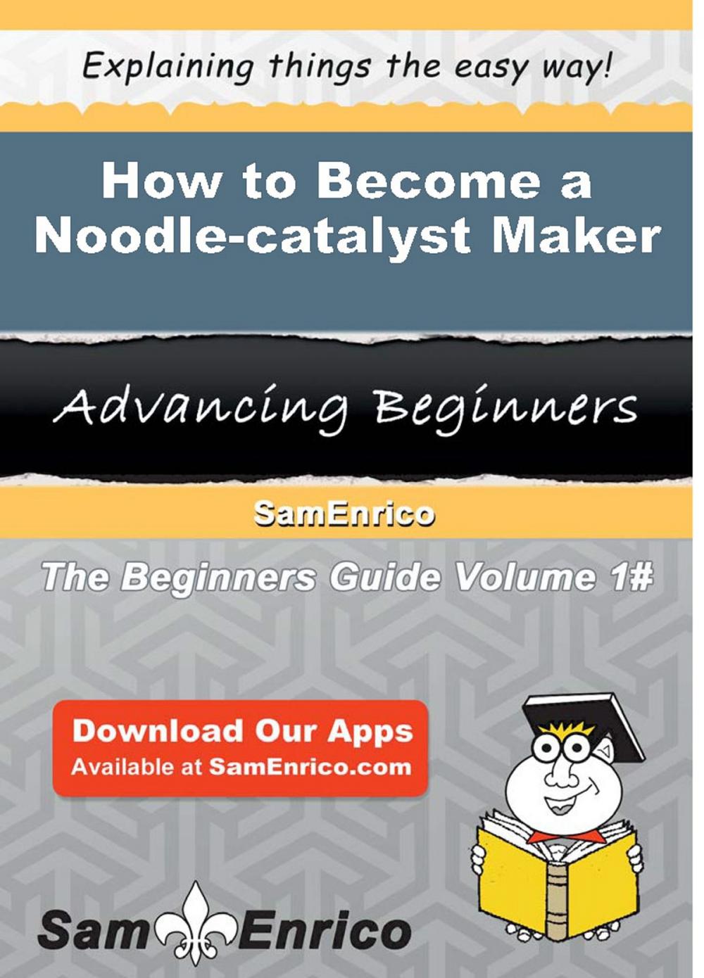 Big bigCover of How to Become a Noodle-catalyst Maker