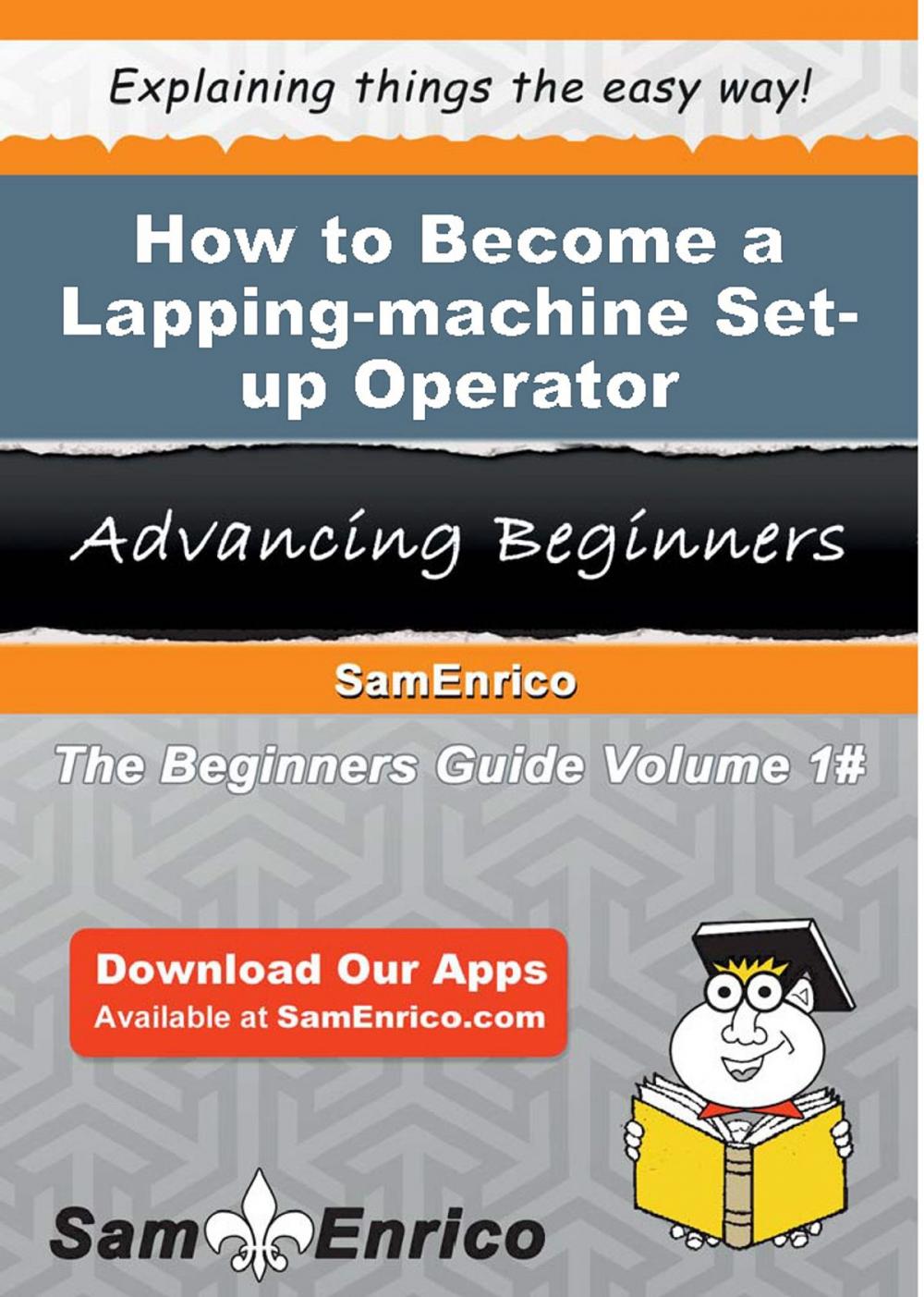 Big bigCover of How to Become a Lapping-machine Set-up Operator