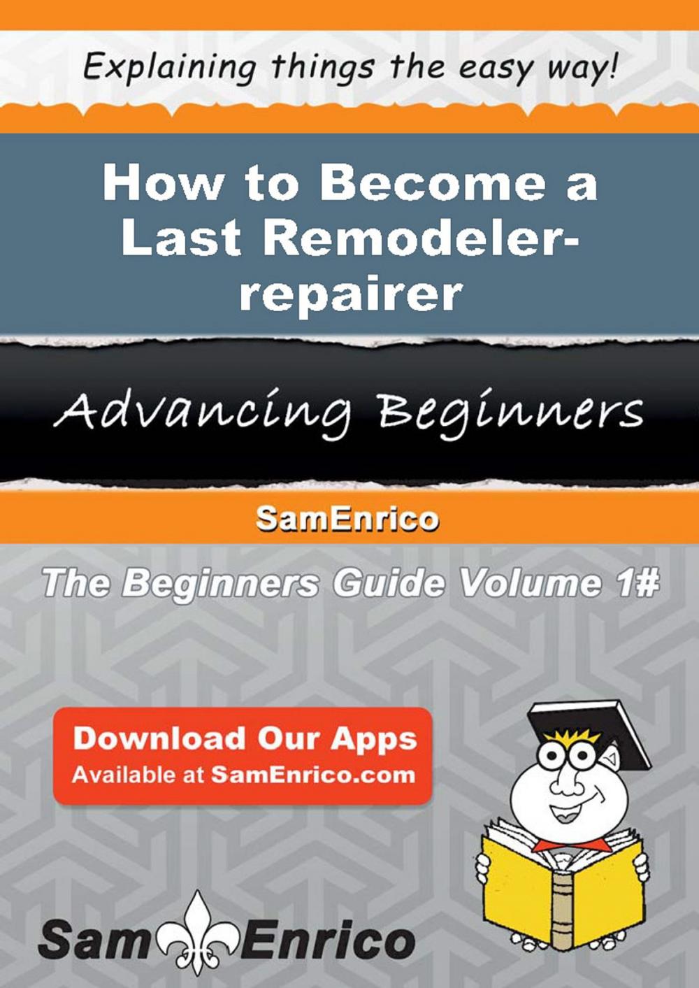 Big bigCover of How to Become a Last Remodeler-repairer