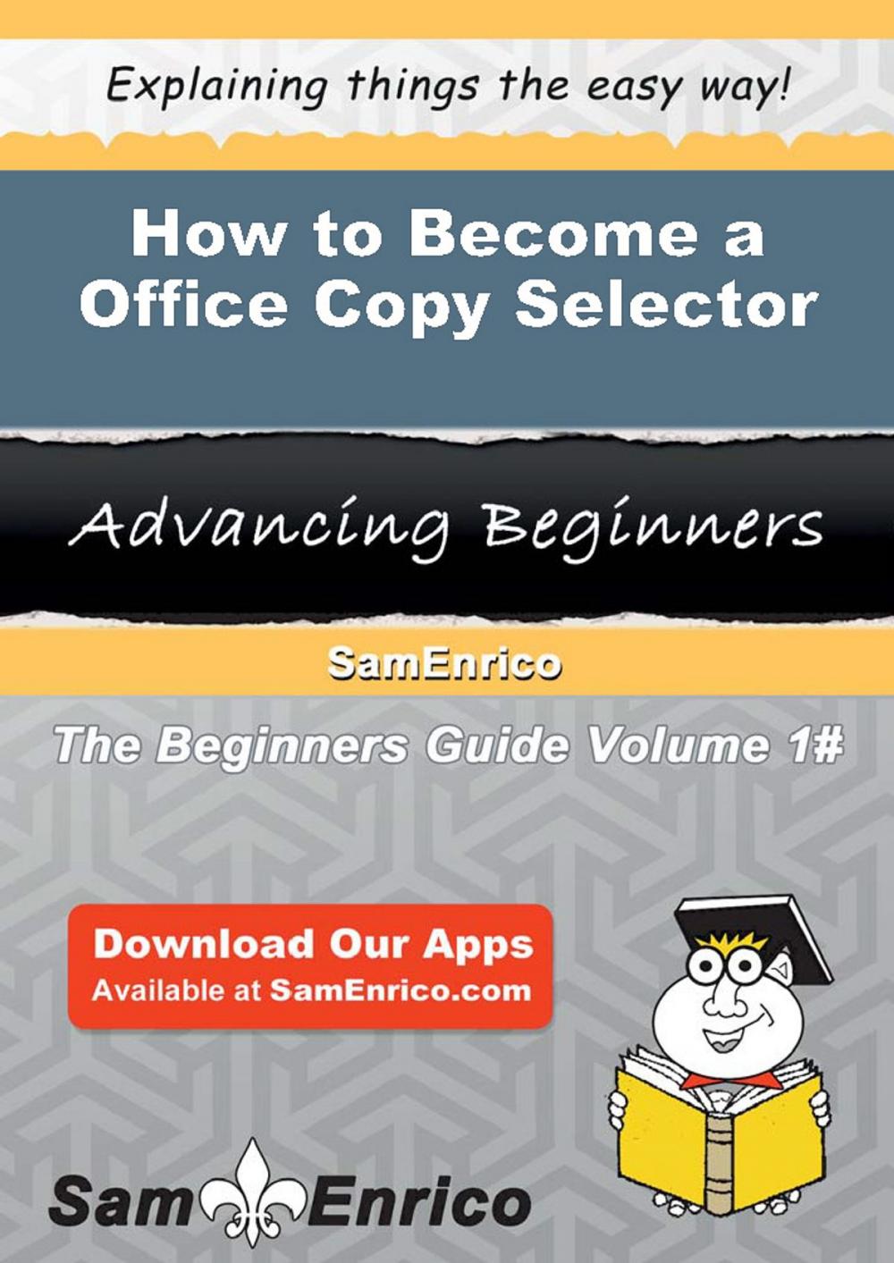 Big bigCover of How to Become a Office Copy Selector