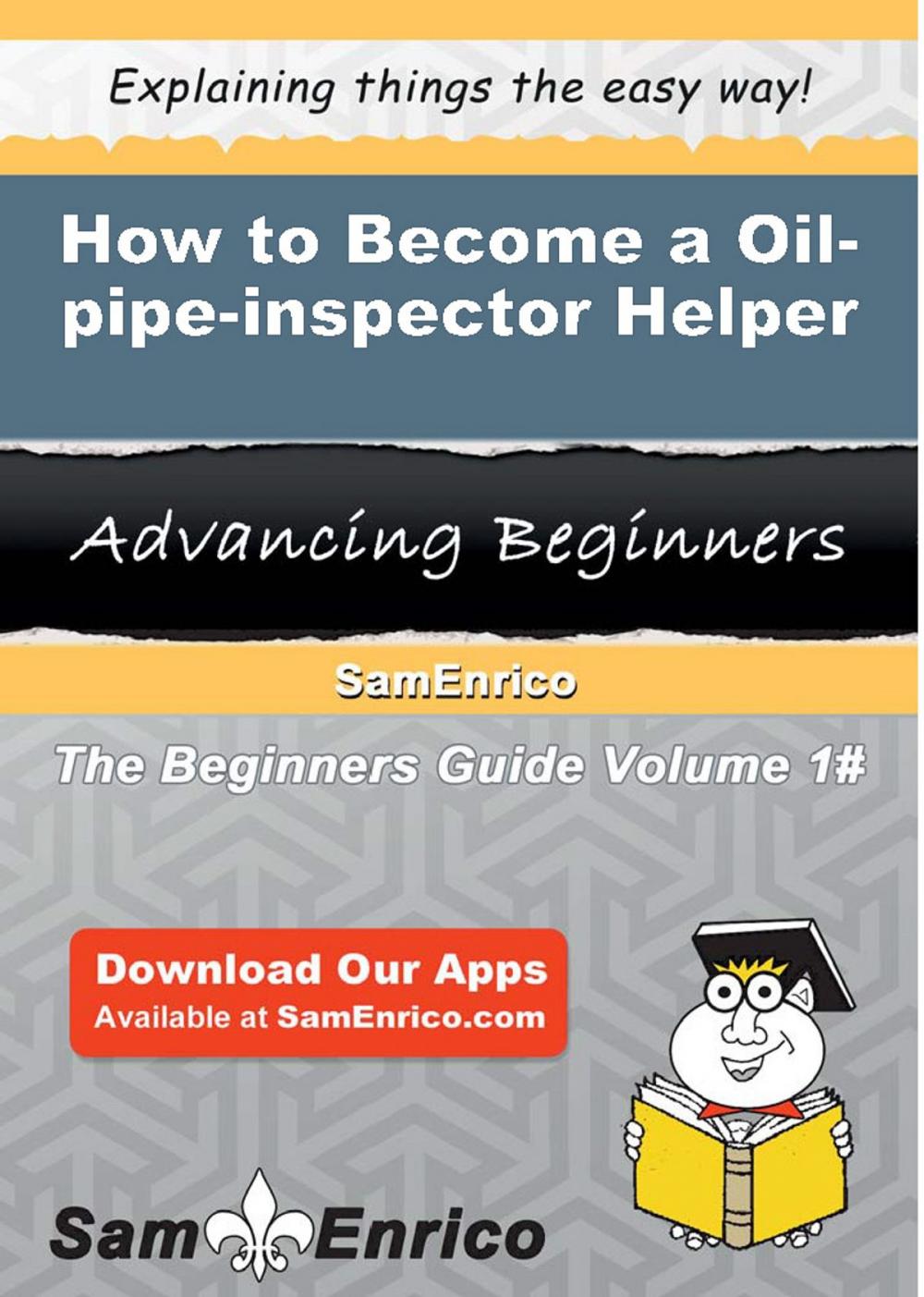 Big bigCover of How to Become a Oil-pipe-inspector Helper