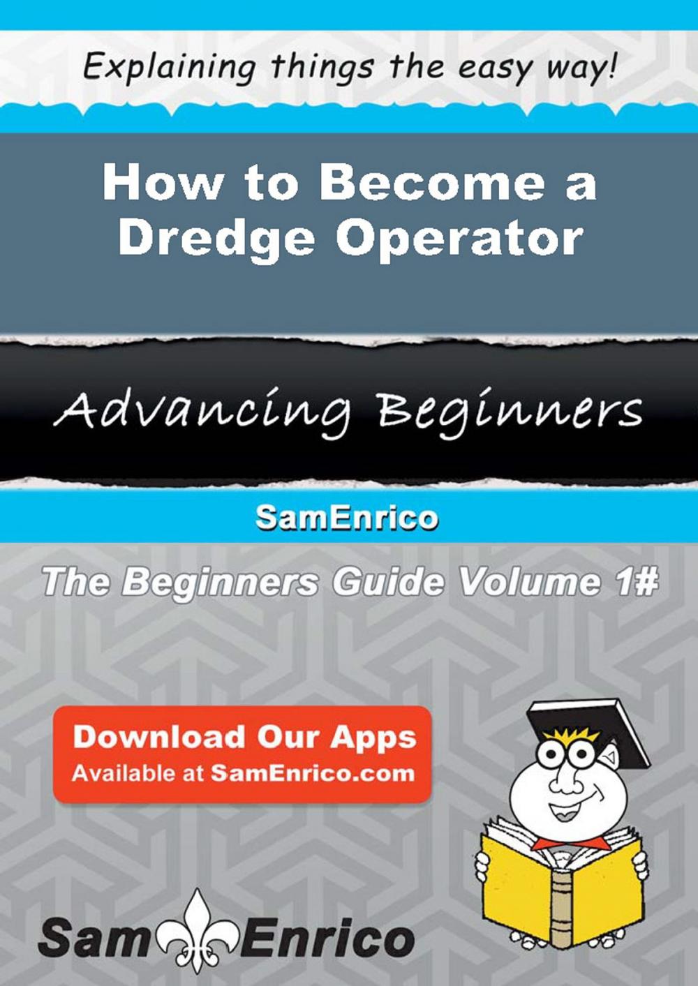 Big bigCover of How to Become a Dredge Operator