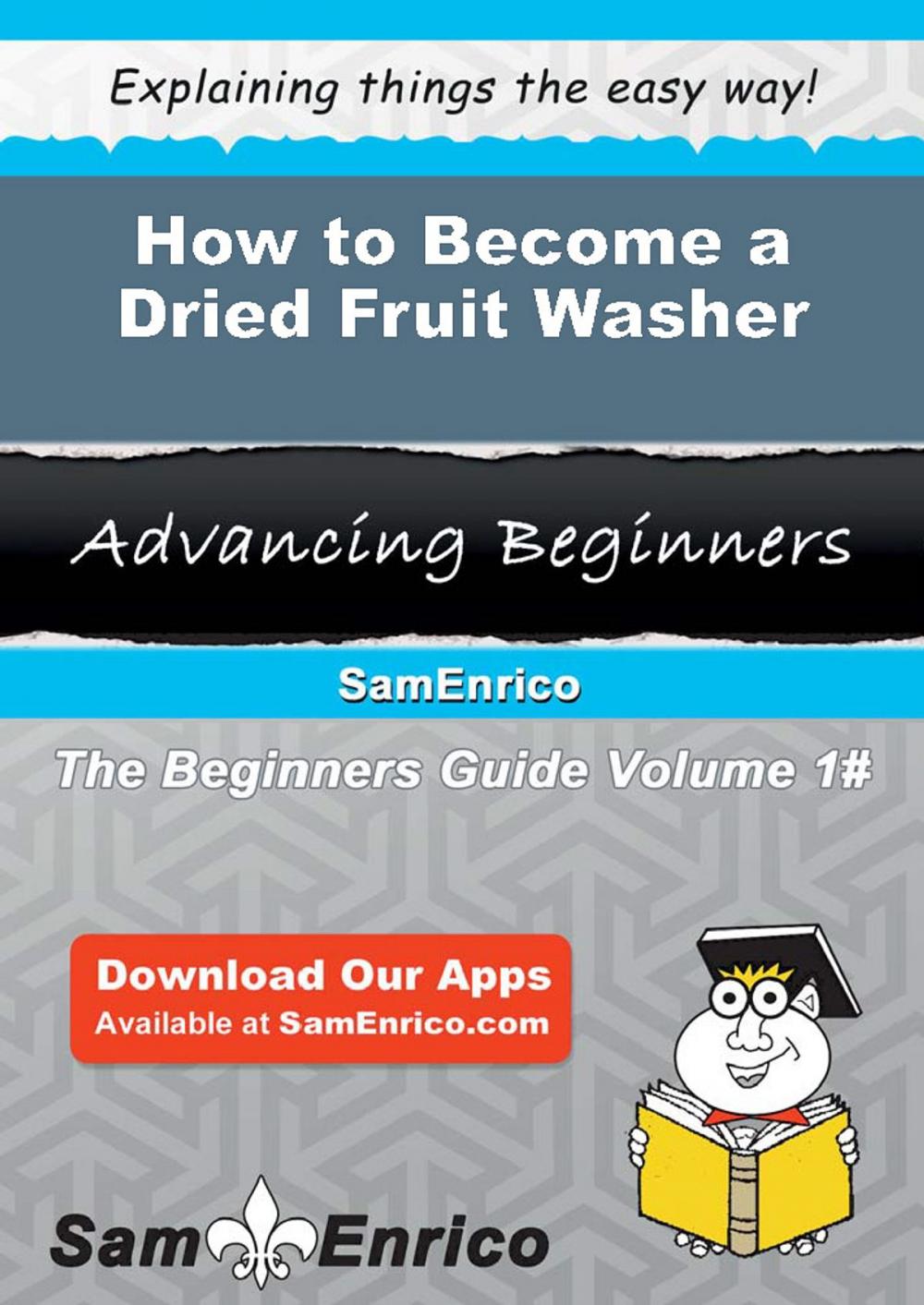 Big bigCover of How to Become a Dried Fruit Washer