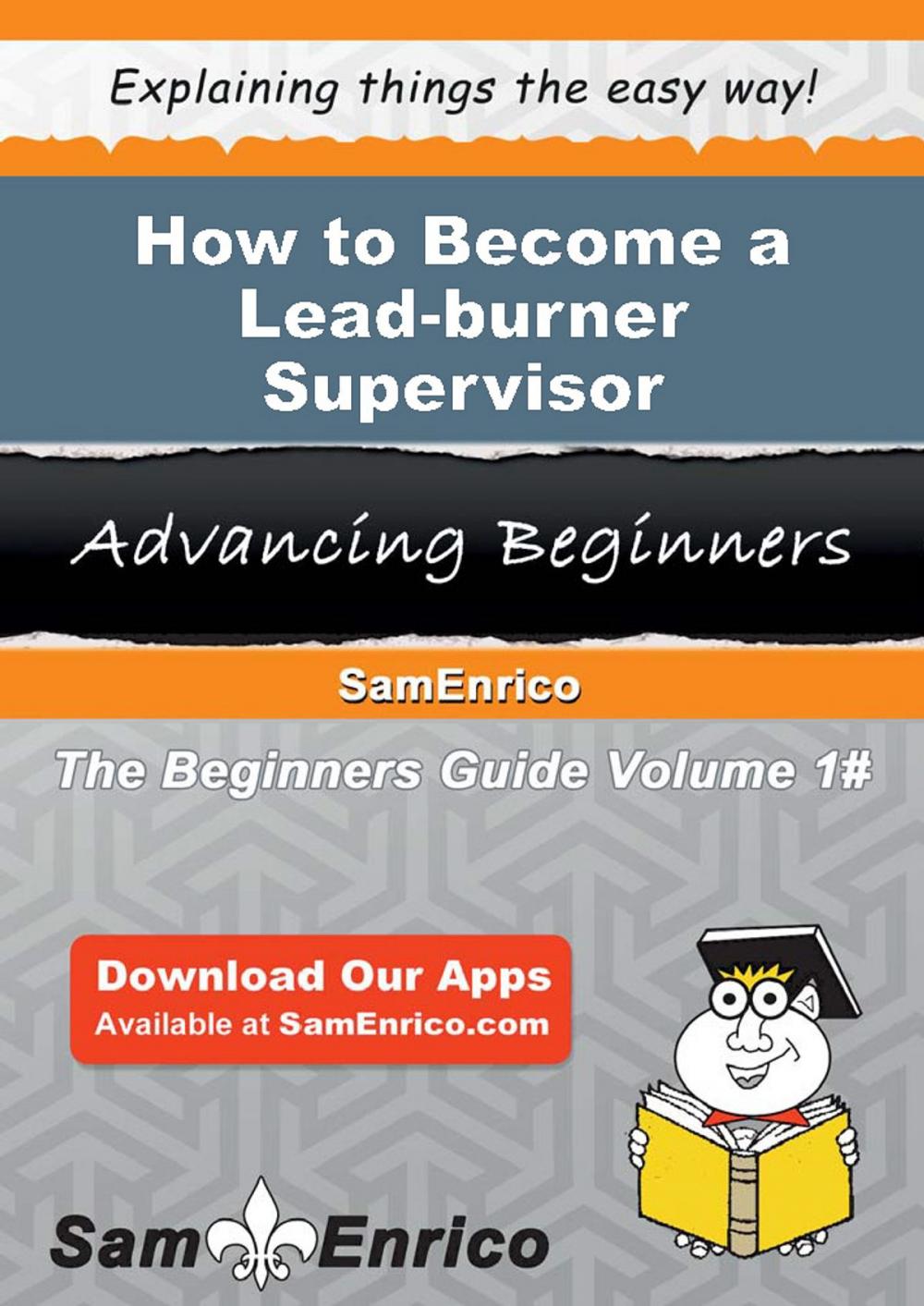 Big bigCover of How to Become a Lead-burner Supervisor