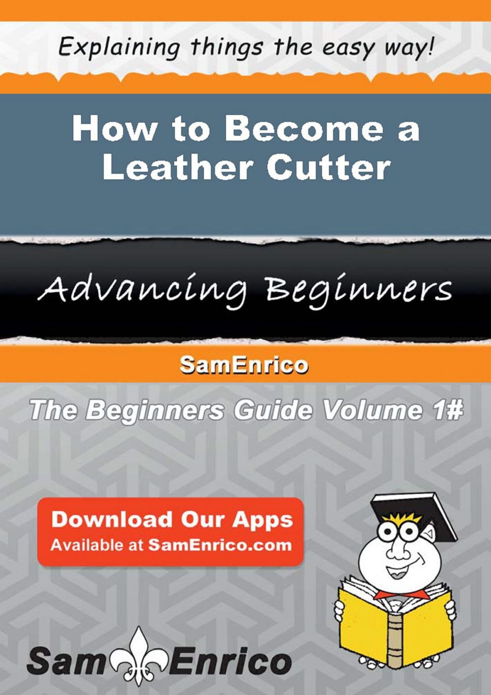 Big bigCover of How to Become a Leather Cutter