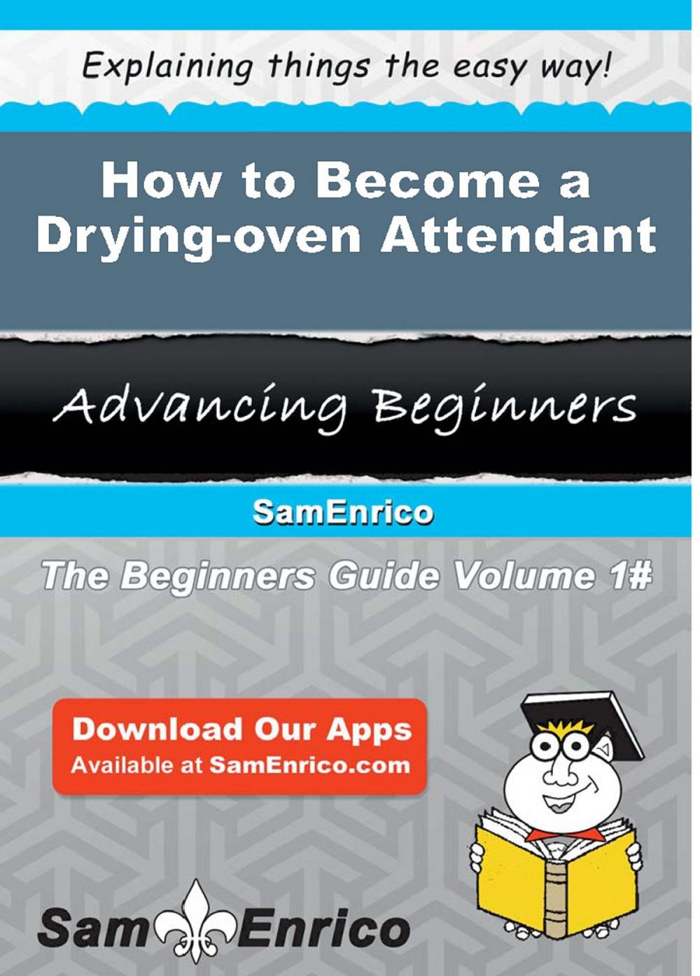 Big bigCover of How to Become a Drying-oven Attendant