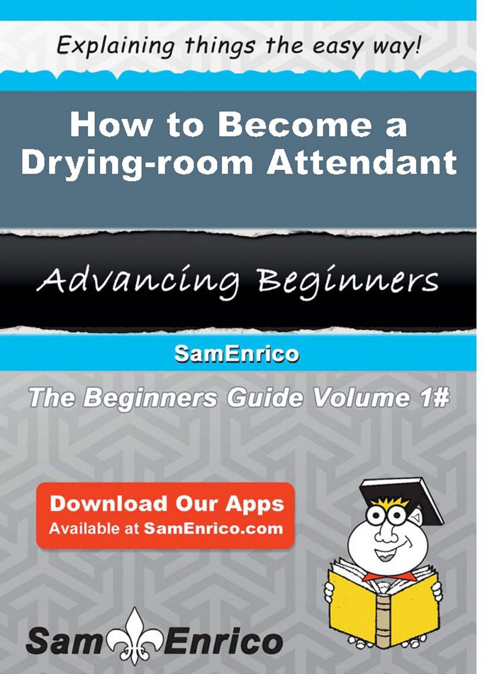 Big bigCover of How to Become a Drying-room Attendant