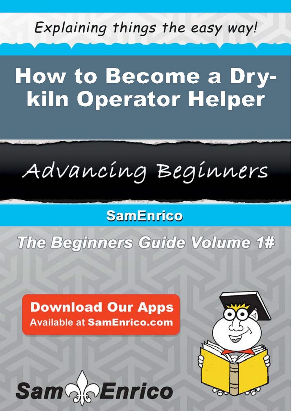 Big bigCover of How to Become a Dry-kiln Operator Helper