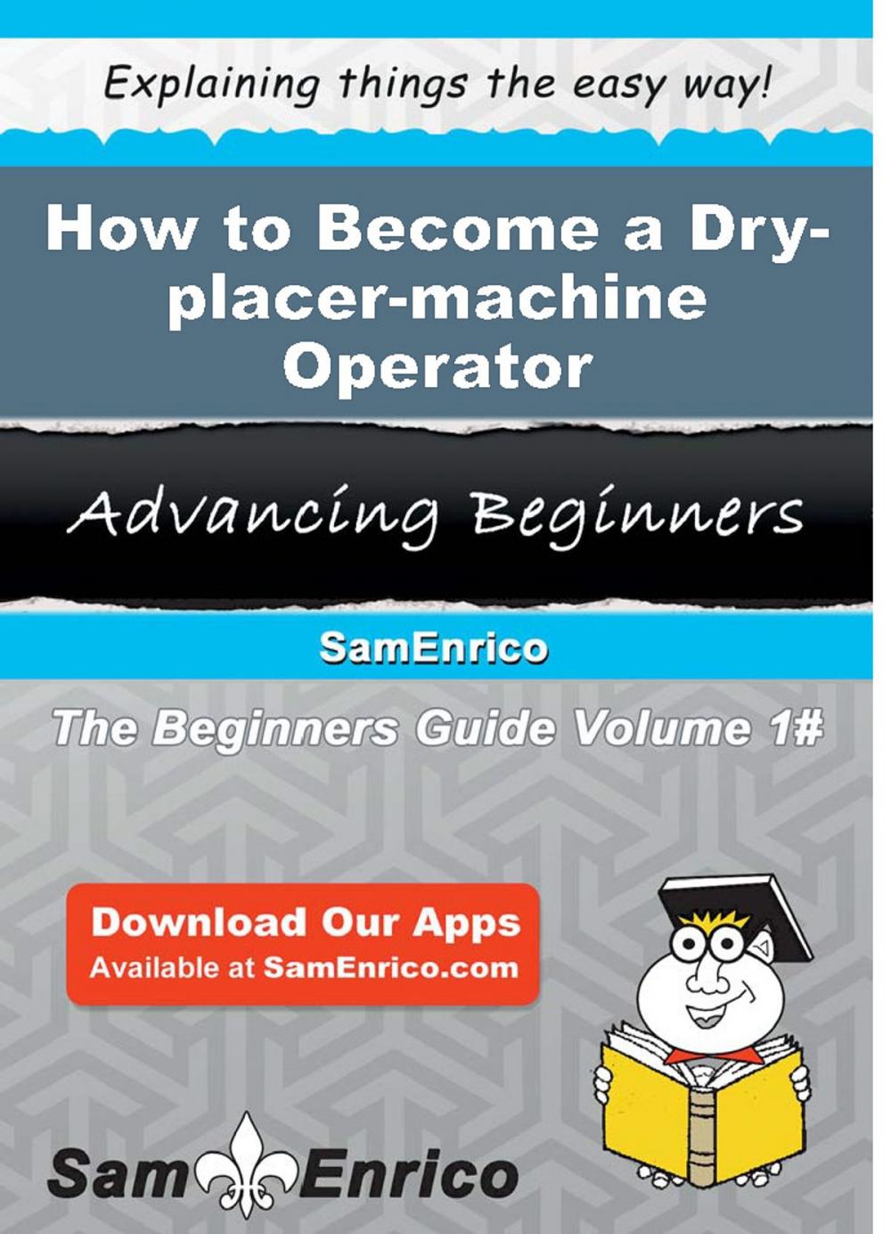 Big bigCover of How to Become a Dry-placer-machine Operator