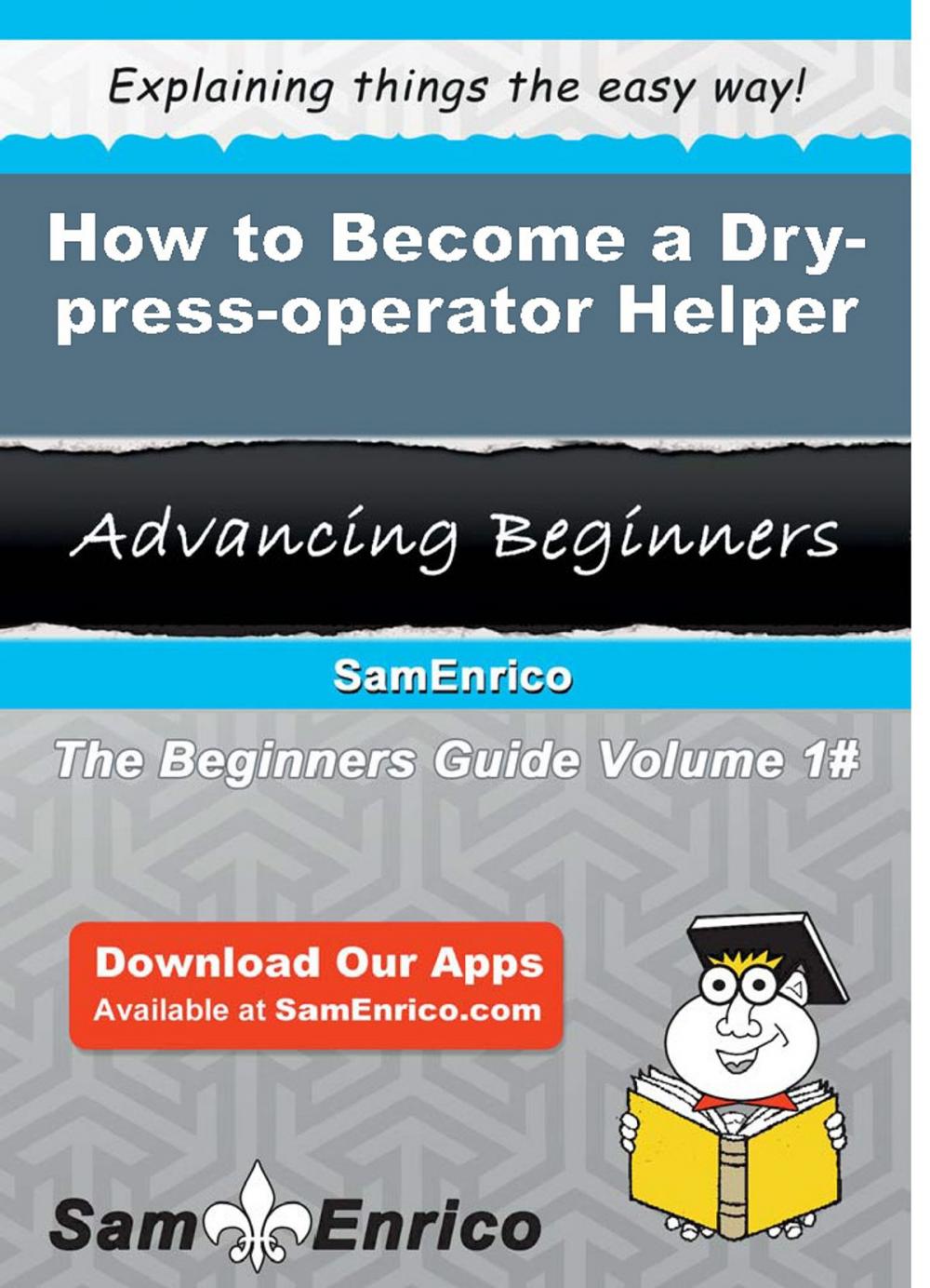 Big bigCover of How to Become a Dry-press-operator Helper