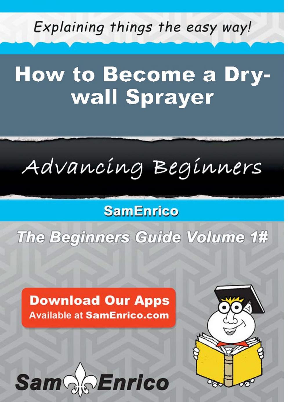 Big bigCover of How to Become a Dry-wall Sprayer