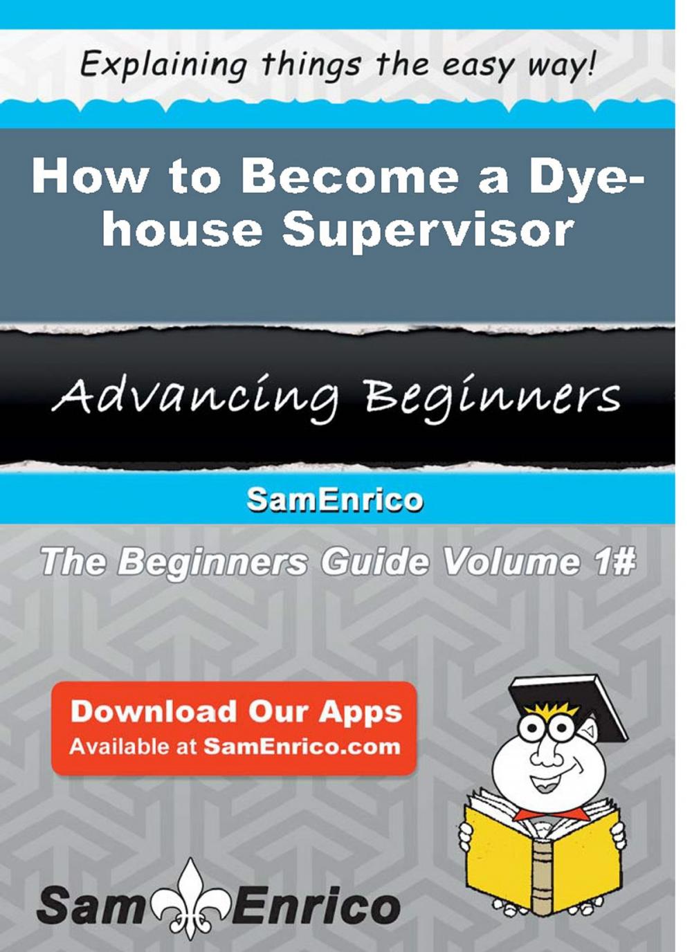 Big bigCover of How to Become a Dye-house Supervisor