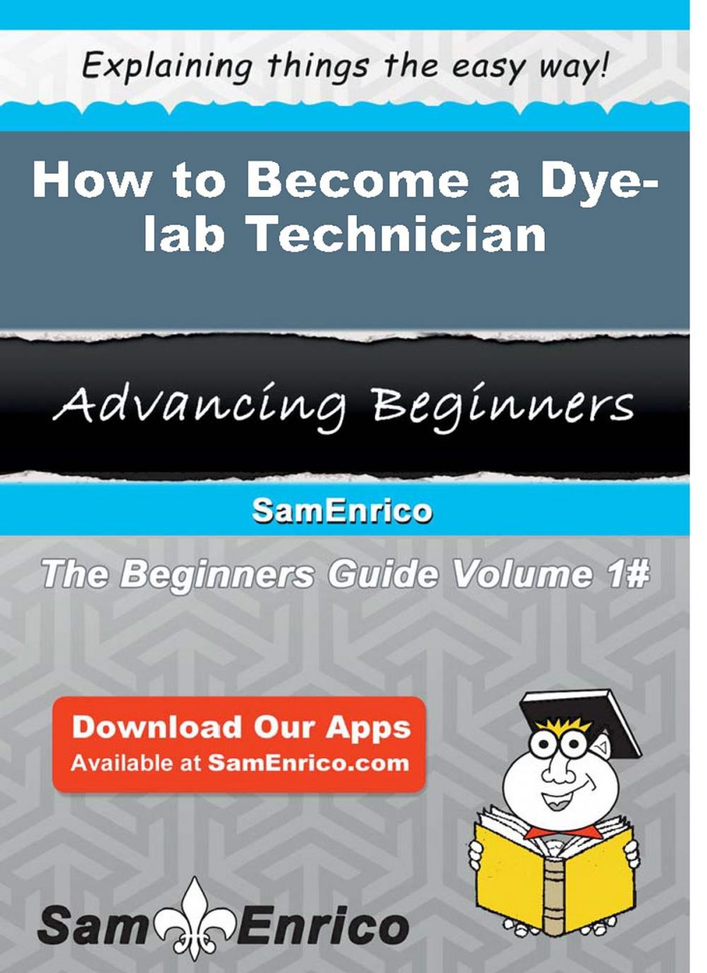 Big bigCover of How to Become a Dye-lab Technician