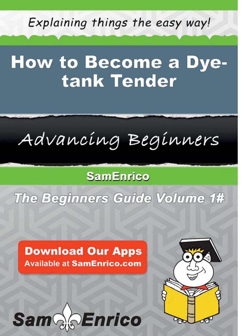 Big bigCover of How to Become a Dye-tank Tender