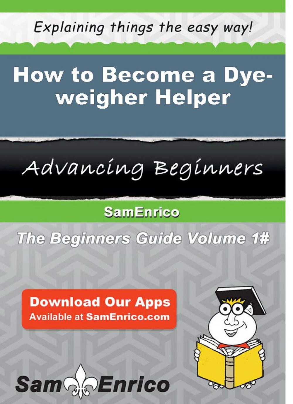 Big bigCover of How to Become a Dye-weigher Helper