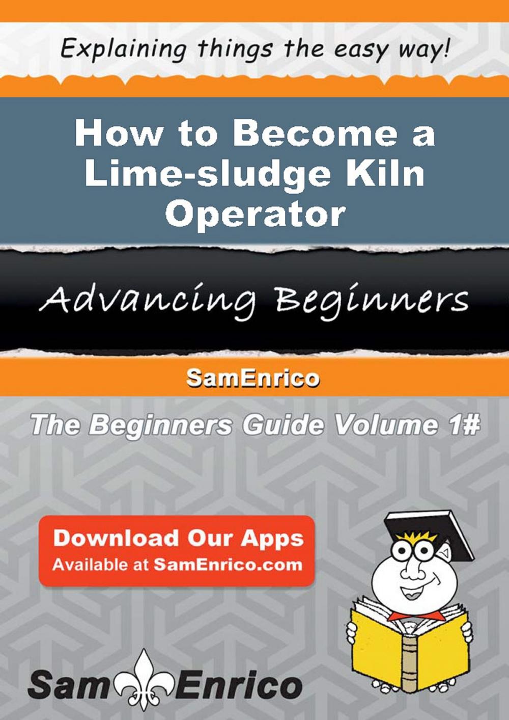 Big bigCover of How to Become a Lime-sludge Kiln Operator