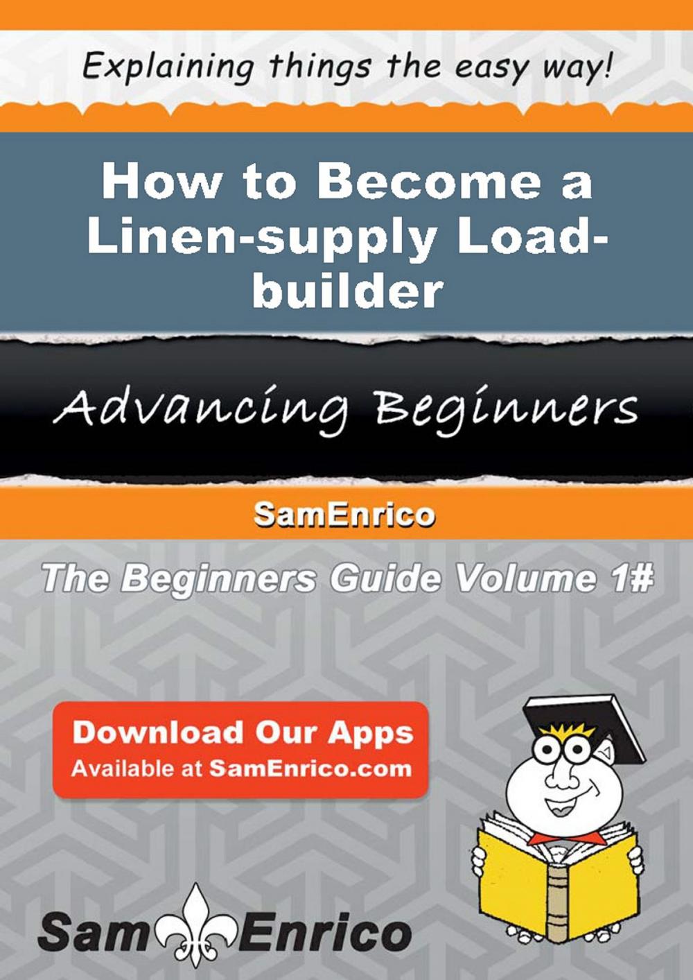 Big bigCover of How to Become a Linen-supply Load-builder