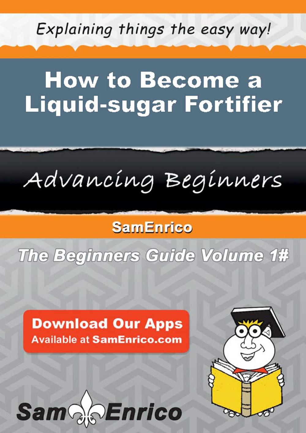 Big bigCover of How to Become a Liquid-sugar Fortifier