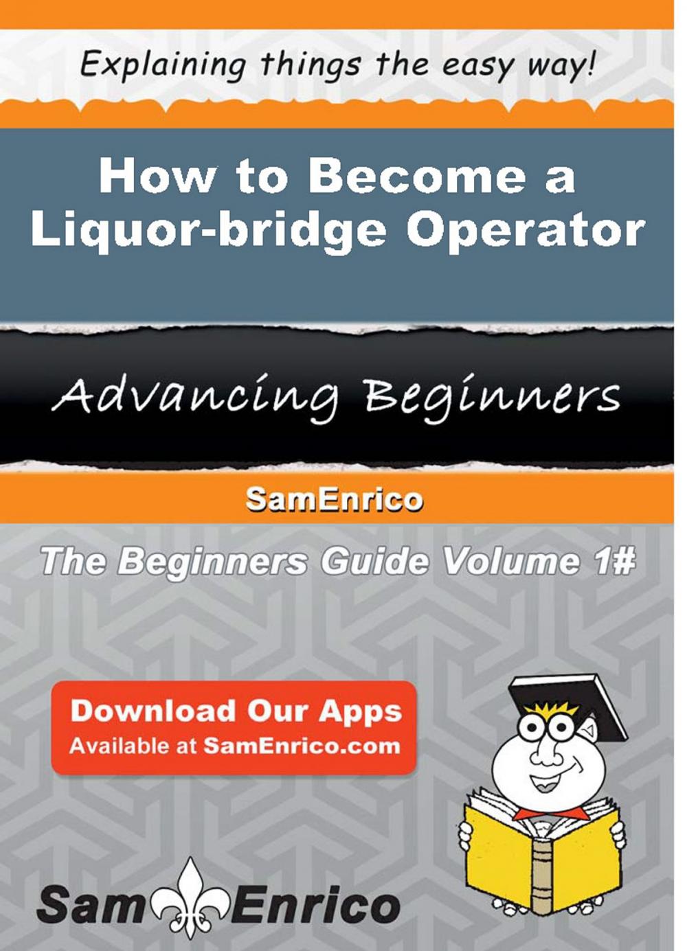 Big bigCover of How to Become a Liquor-bridge Operator