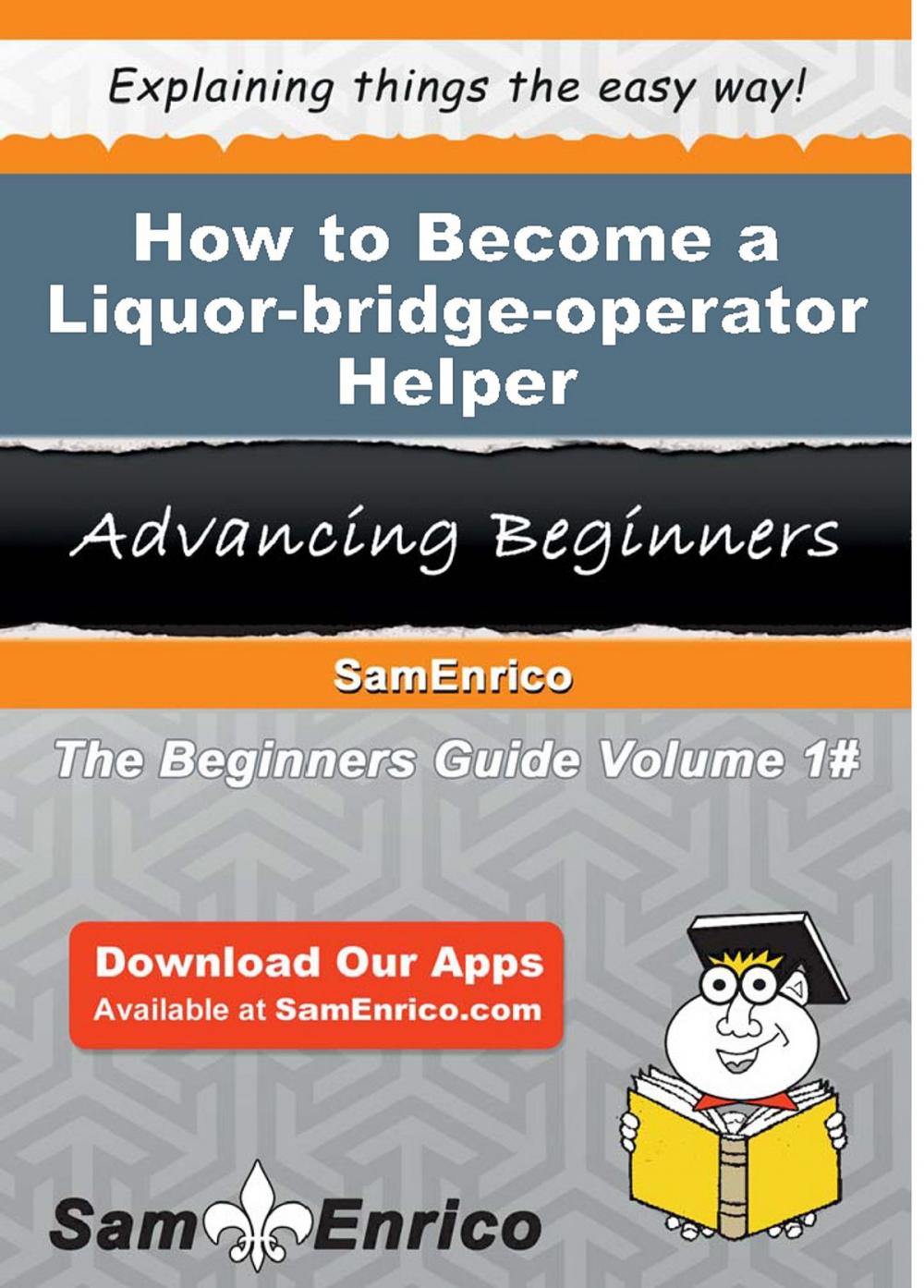 Big bigCover of How to Become a Liquor-bridge-operator Helper