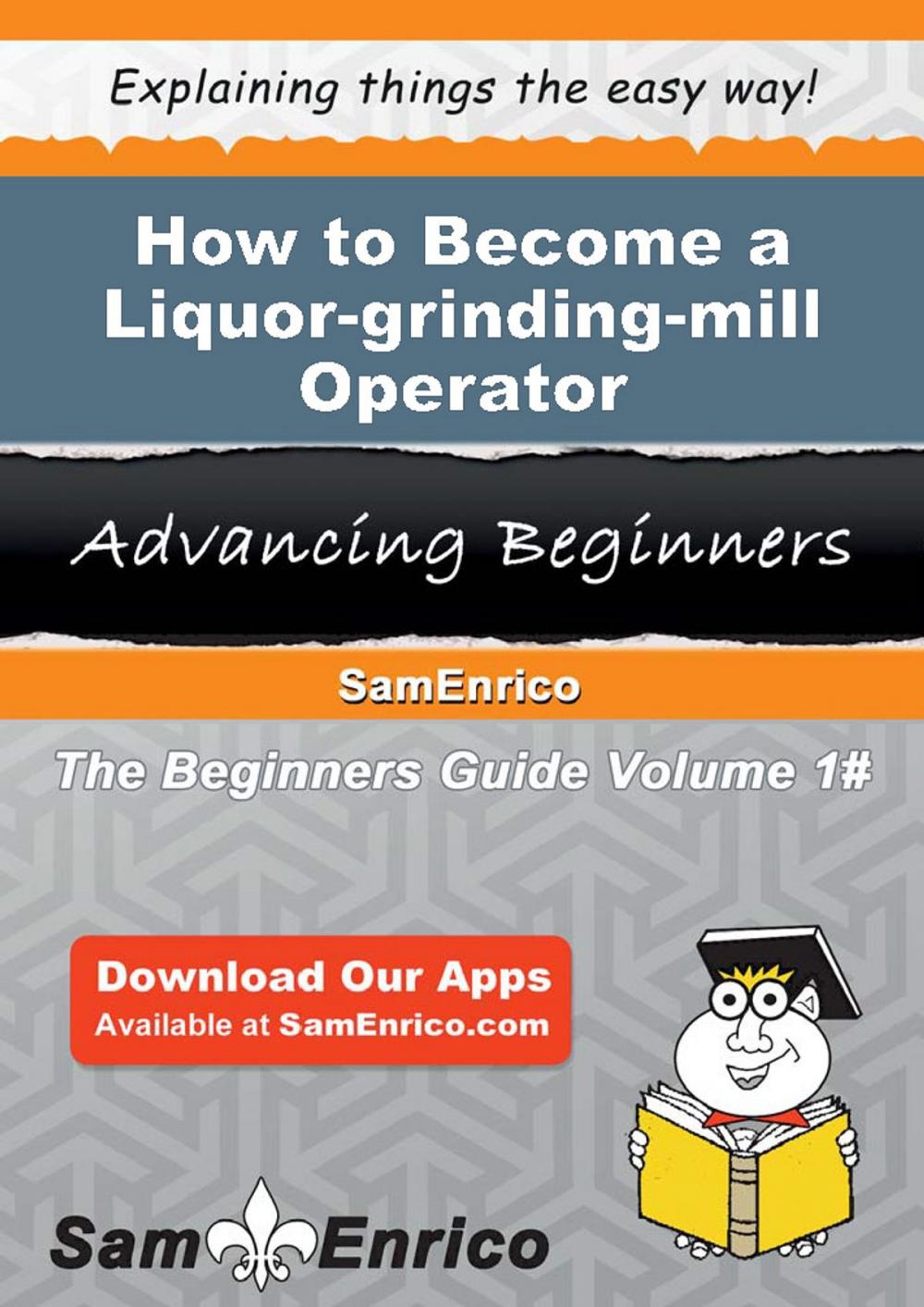 Big bigCover of How to Become a Liquor-grinding-mill Operator