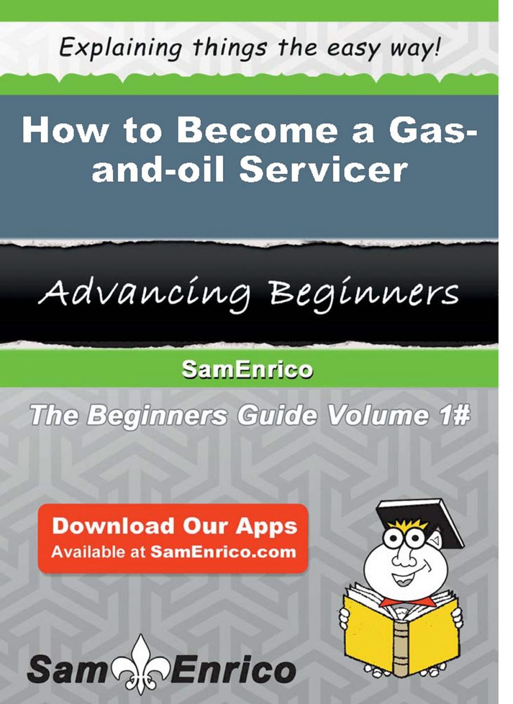 Big bigCover of How to Become a Gas-and-oil Servicer