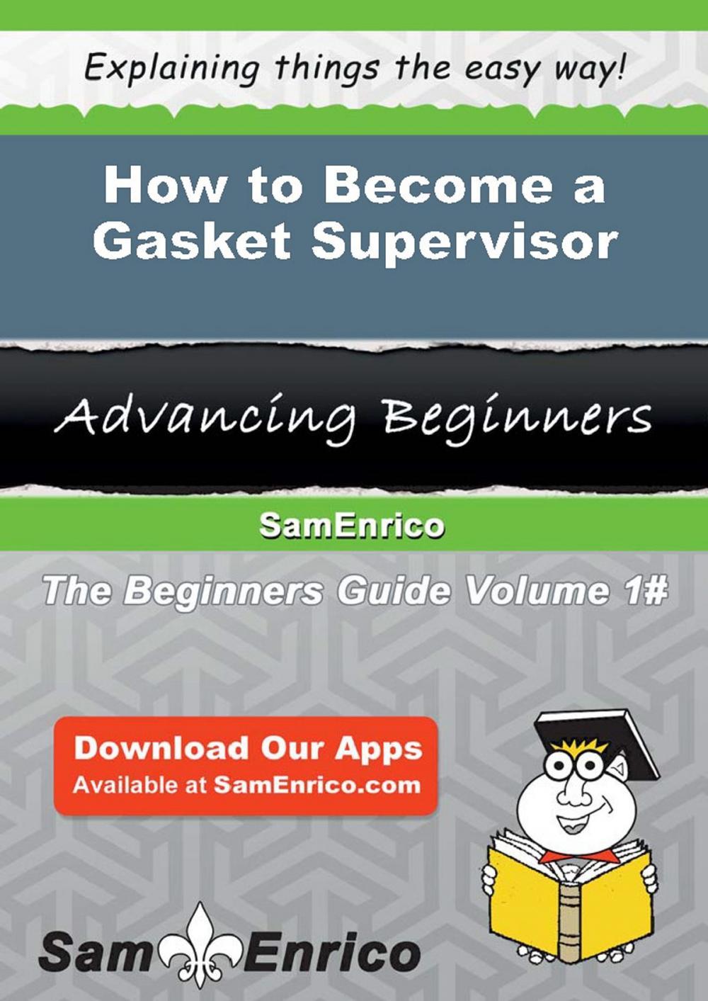 Big bigCover of How to Become a Gasket Supervisor