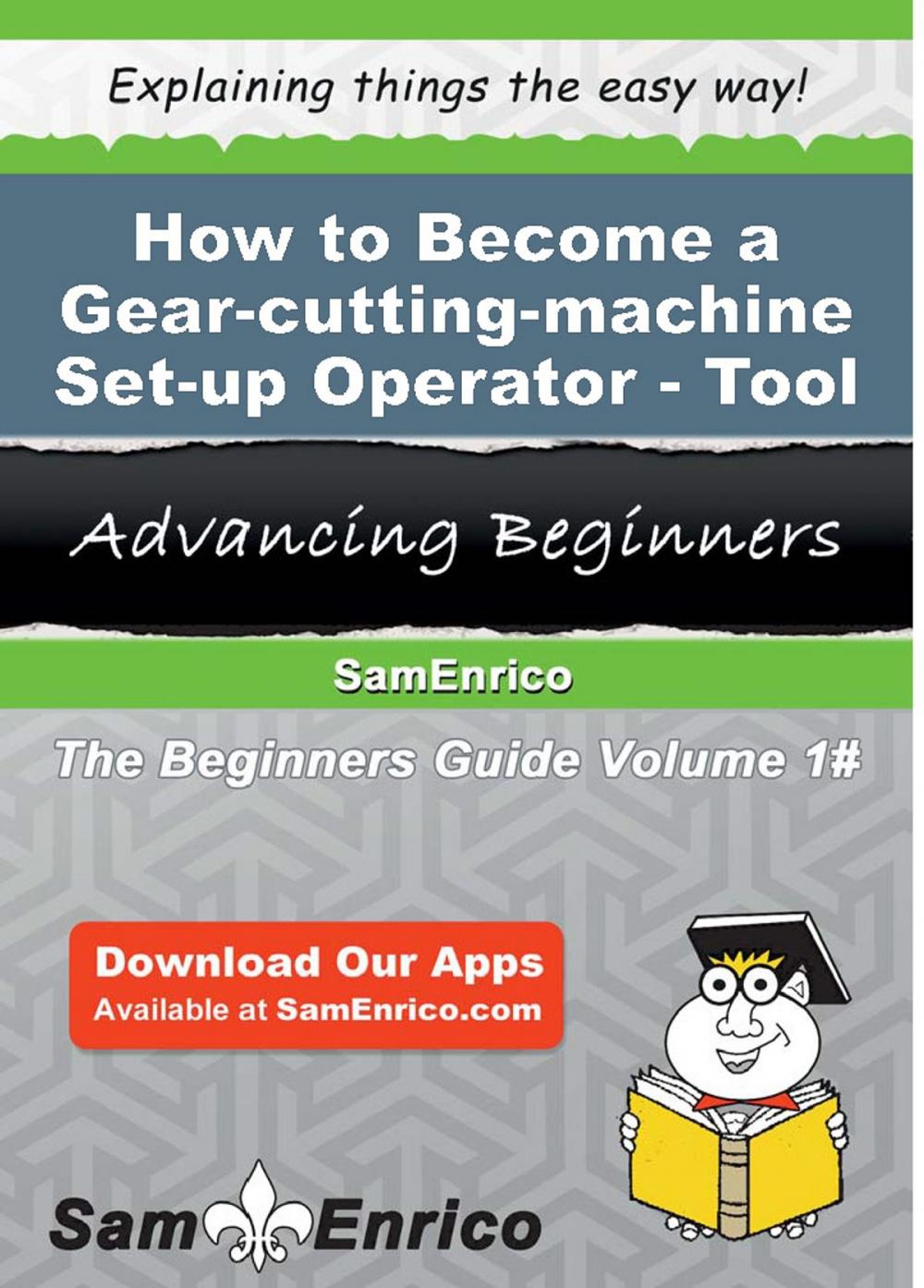 Big bigCover of How to Become a Gear-cutting-machine Set-up Operator - Tool