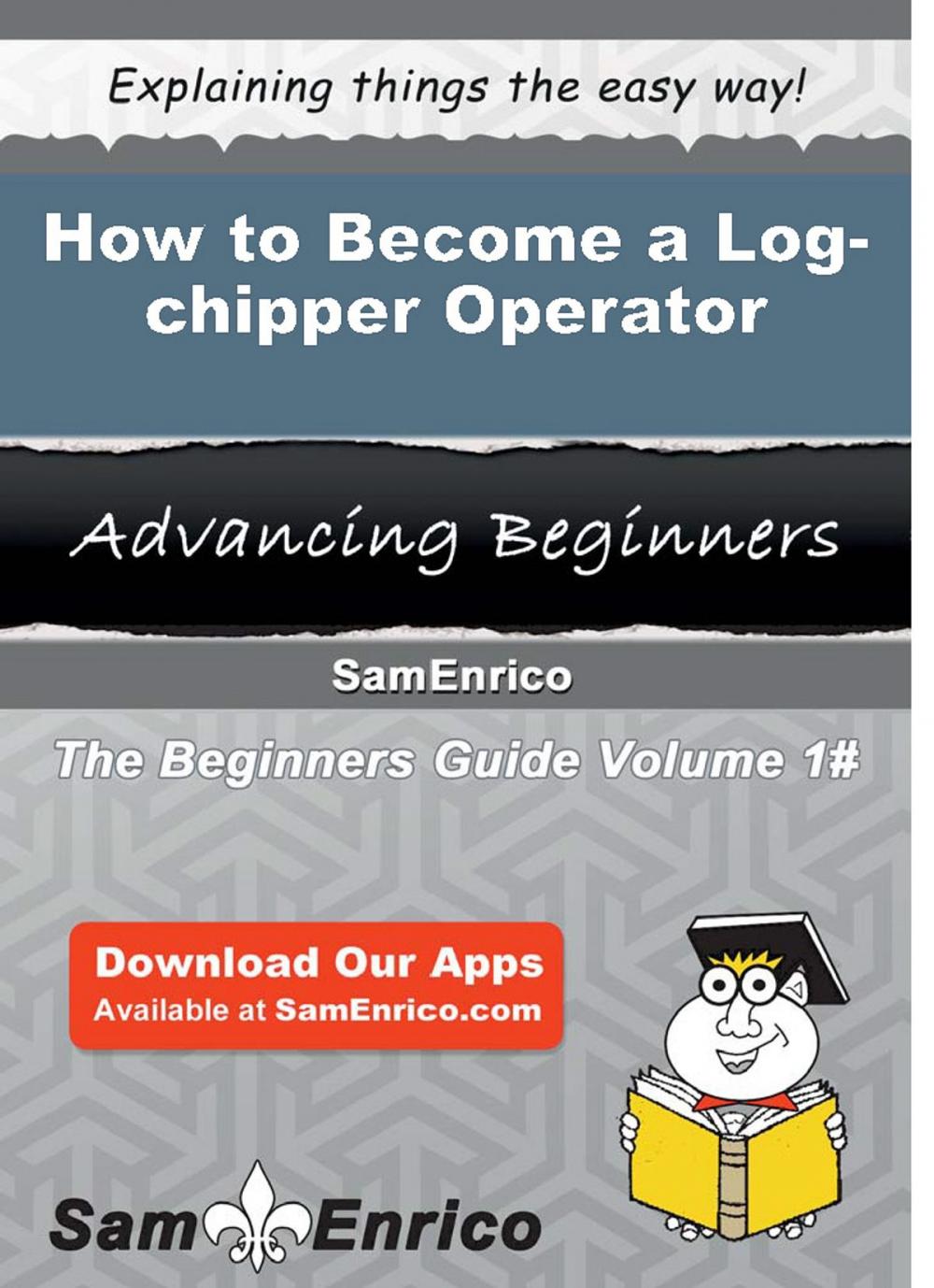 Big bigCover of How to Become a Log-chipper Operator