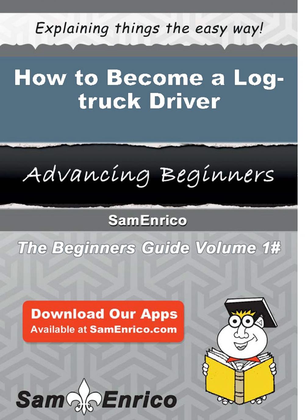 Big bigCover of How to Become a Log-truck Driver