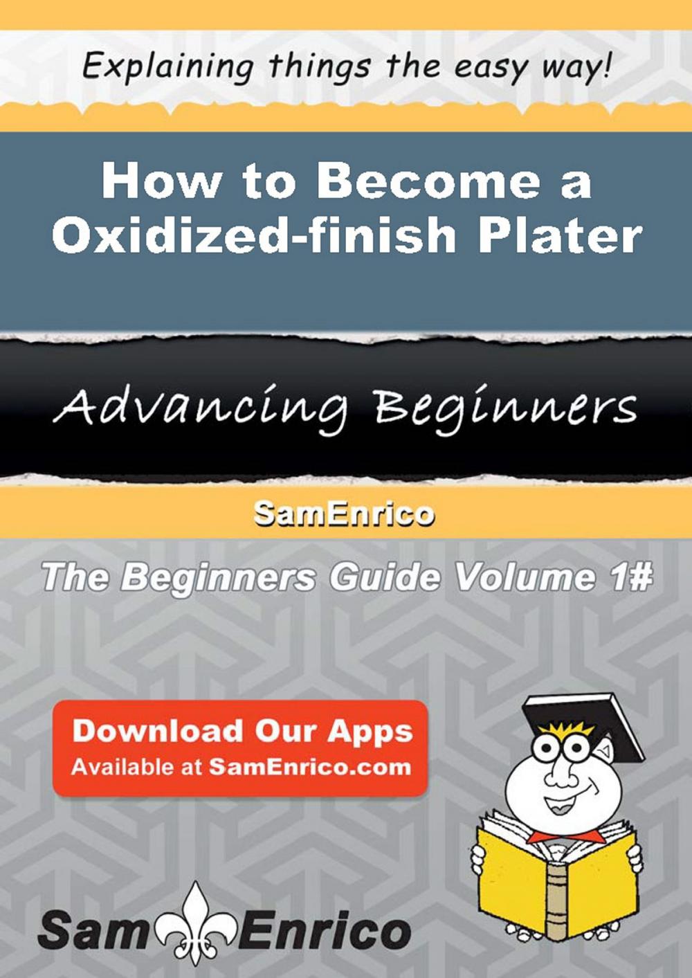 Big bigCover of How to Become a Oxidized-finish Plater